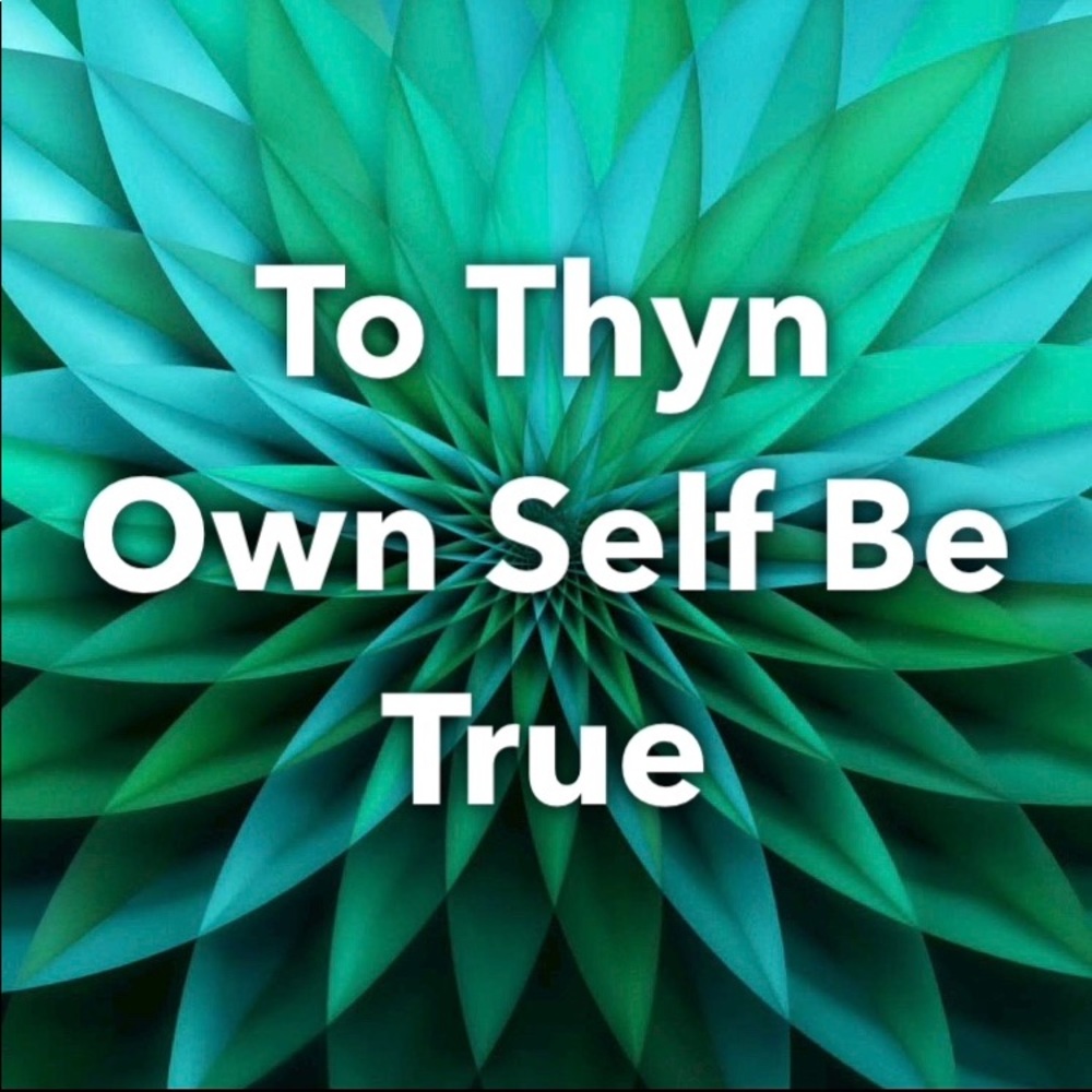 🌟To Thyn Own Self Be True
